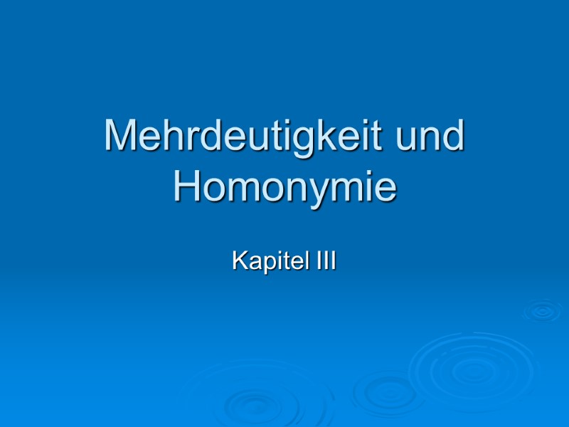 Mehrdeutigkeit und Homonymie Kapitel III